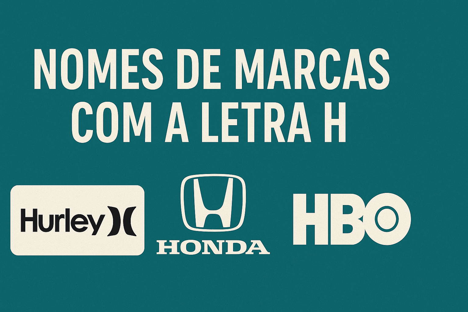 Nomes de Marcas com a Letra H: Hurley, Honda, HBO…